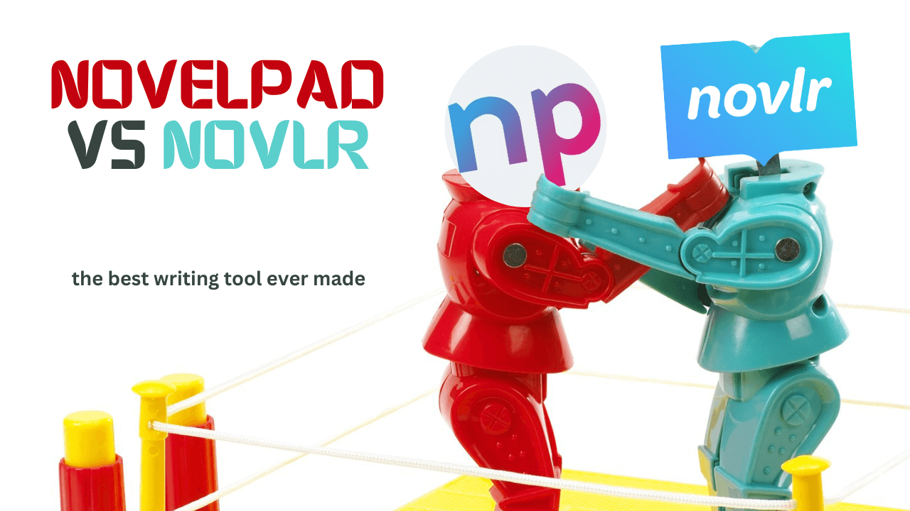 NovelPad vs Novlr: Which Novel Writing Software Is Right For You?